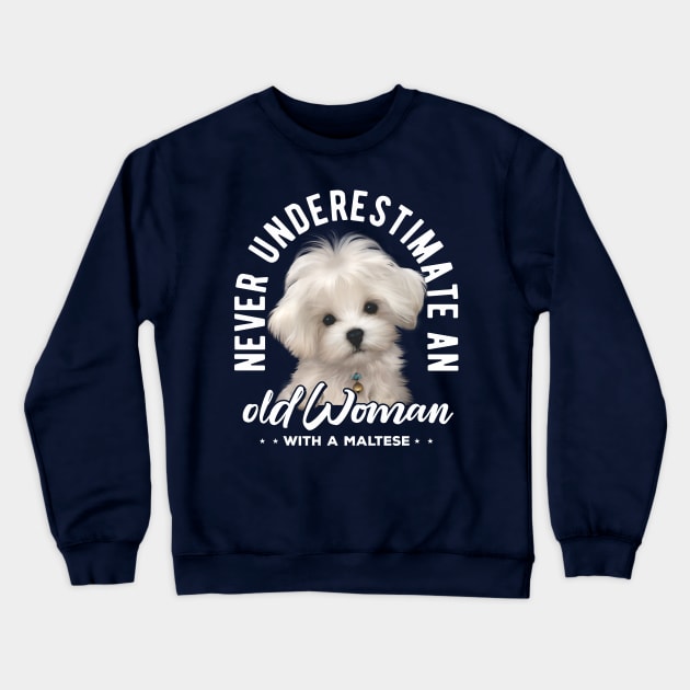 Never Underestimate an Old Woman with a Maltese v2 Crewneck Sweatshirt by Mystik Media LLC